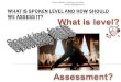 What is Spoken Level and how should we assess it?