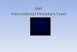 IMF International Monetary Fund