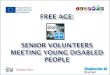 Free  Age :  Senior  volunteers  meeting  young disabled  people