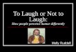 To Laugh or Not to Laugh: How people perceive humor differently