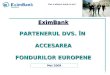 EximBank PARTENERUL DVS.  Î N  ACCESAREA FONDURILOR EUROPENE