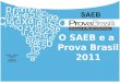 O SAEB e a Prova Brasil 2011
