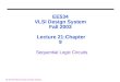 EE534 VLSI Design System Fall 2003  Lecture 21:Chapter 9 Sequential Logic Circuits
