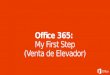 Office 365:  My First Step ( Venta  de  Elevador )