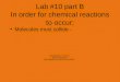 Lab #10 part B In order for chemical reactions to occur: