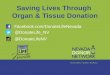 Saving Lives Through  Organ & Tissue Donation