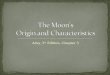 The  Moon's Origin and Characteristics