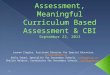 Transition Assessment, Meaningful Curriculum Based Assessment & CBI September 22, 2013