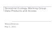 Terrestrial Ecology Working Group Data Products and Access