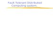 Fault Tolerant Distributed Computing system