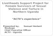 “ACTV’s experience” Presented by; Samuel Herbert Nsubuga Chief Executive Officer