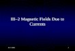 IIIâ€“2 Magnetic Fields Due to Currents