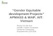 “Gender Equitable development Projects” APMASS & WAP, AIT: Vietnam