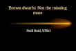 Brown dwarfs: Not the missing mass