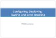 Configuring, Deploying,  Tracing  and Error Handling