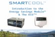 Introduction to the Energy Savings Module™ & The ECO³™
