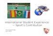 International Student Experience  ~ Sport’s Contribution