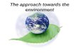 The approach towards the environment