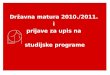 Dr¾avna matura 2010./2011.  i  prijave za upis na  studijske programe