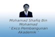 Mohamad Shafiq  Bin  Mohamad ‘  Exco Pembangunan  Akademik  ’