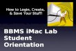 BBMS iMac Lab  Student Orientation