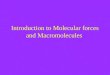 Introduction to Molecular forces and Macromolecules