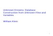 Unknown Knowns: Database Construction from Unknown Files and Variables William Klein