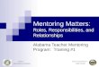 Mentoring Matters:   Roles, Responsibilities, and Relationships