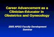 Career Advancement as a Clinician-Educator in  Obstetrics and Gynecology