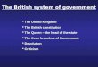 The United Kingdom  The British constitution  The Queen – the head of the state