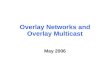 Overlay Networks and Overlay Multicast