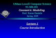 UMass Lowell Computer Science 91.580.201  Geometric Modeling Prof. Karen Daniels Spring, 2009