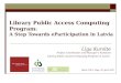 Library Public Access Computing Program : A Step Towards eParticipation in Latvia