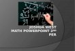 Joshua west math PowerPoint 2 nd  per