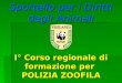 Sportello per i Diritti degli Animali I° Corso regionale di formazione per  POLIZIA ZOOFILA