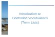 Introduction to  Controlled Vocabularies  (Term Lists)