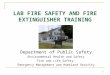 LAB FIRE SAFETY AND FIRE EXTINGUISHER TRAINING