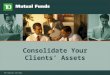 Consolidate Your Clients’ Assets