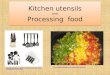 K itchen utensils and Processing  food
