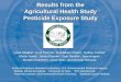 Results from the Agricultural Health Study Pesticide Exposure Study