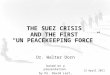 THE SUEZ CRISIS  AND THE FIRST  “UN PEACEKEEPING FORCE”