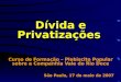 Dívida e Privatizações Curso de Formação – Plebiscito Popular sobre a Companhia Vale do Rio Doce