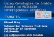 Using Ontologies to Enable Access to Multiple Heterogeneous Databases CARDGIS