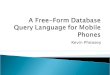 A Free-Form Database Query Language for Mobile Phones