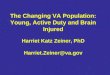 The Changing VA Population: Young, Active Duty and Brain Injured Harriet Katz Zeiner, PhD