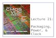Lecture 21:  Packaging, Power, & Clock