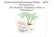 Small Island Developing States – SIDS - Perspectives:  On Hazards, Disasters, Risk, & Resilience?