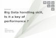 Big Data handling skill,  Is it a key of performance ?