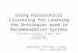 Using Hierarchical Clustering for Learning the Ontologies used in Recommendation Systems