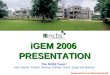 iGEM 2006  PRESENTATION